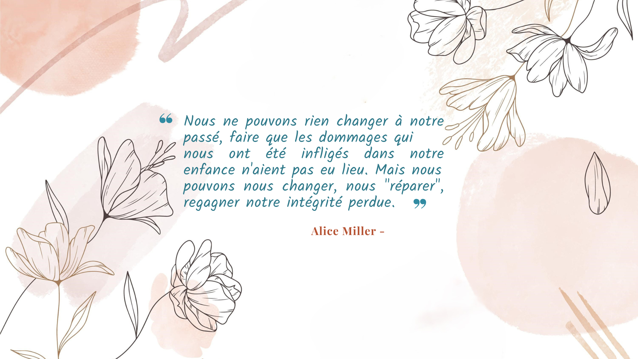 Alice Miller citation<br />
Manon Guillemain Psychothérapie